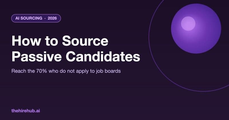 How to Source Passive Candidates with AI in 2026