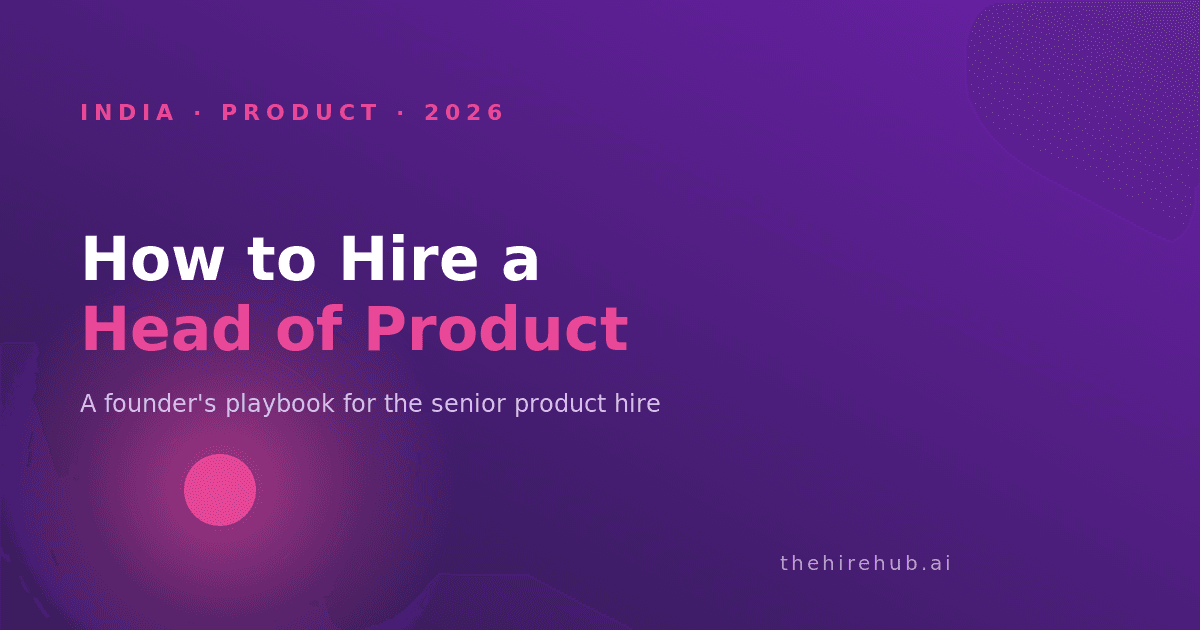 How to Hire a Head of Product in India 2026: A Founder's Playbook